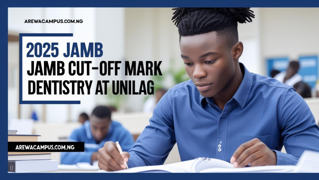 JAMB Cut-off Mark for Dentistry in UNILAG for 2025