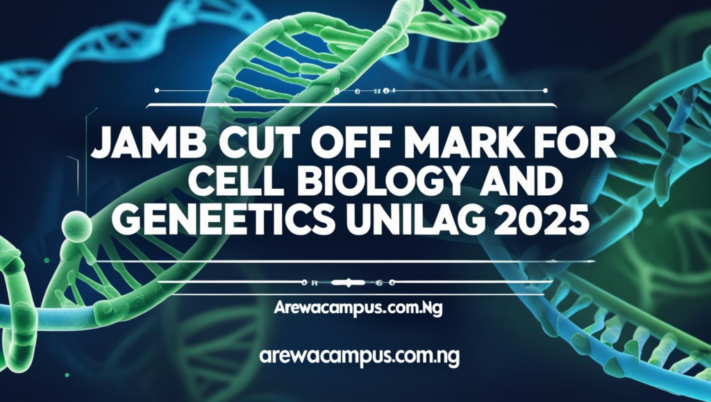JAMB Cut Off Mark for Cell Biology and Genetics UNILAG 2025