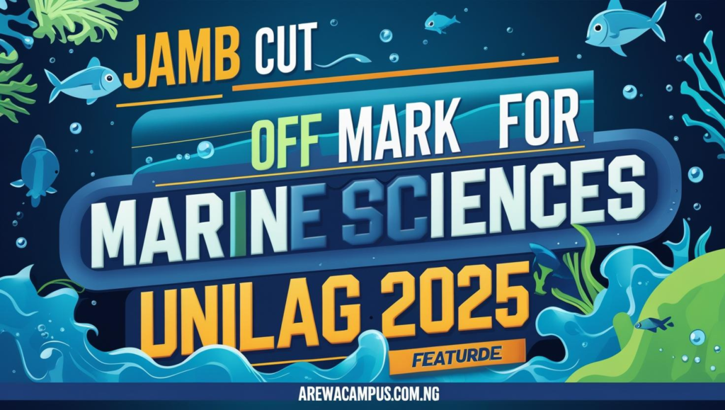 JAMB Cut Off Mark for Marine Sciences UNILAG 2025