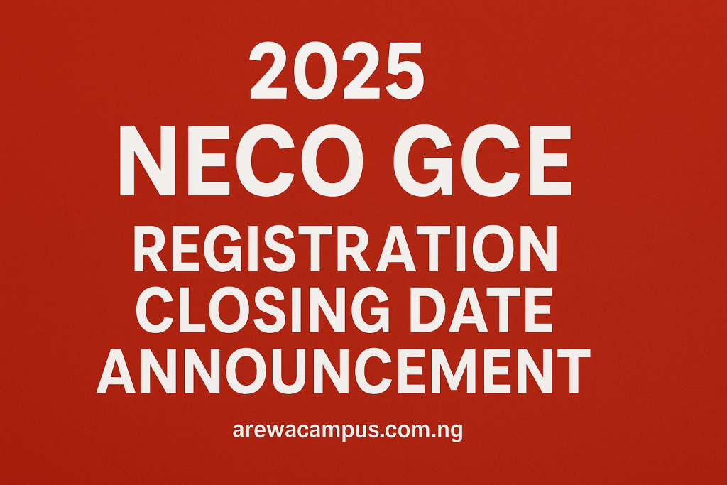 2025 NECO GCE Registration Closing Date Announcement