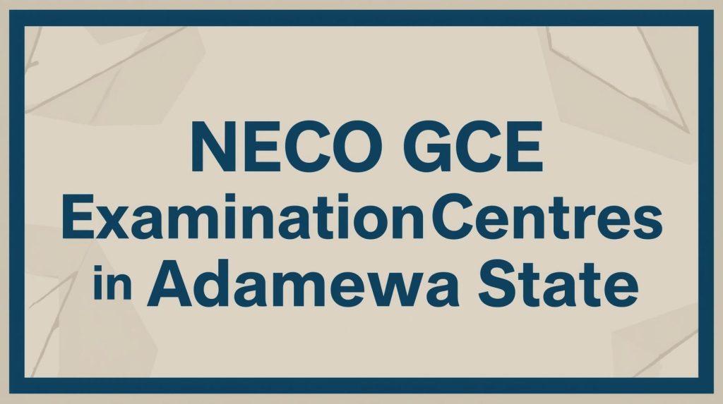 NECO GCE Examination Centres in Adamawa State