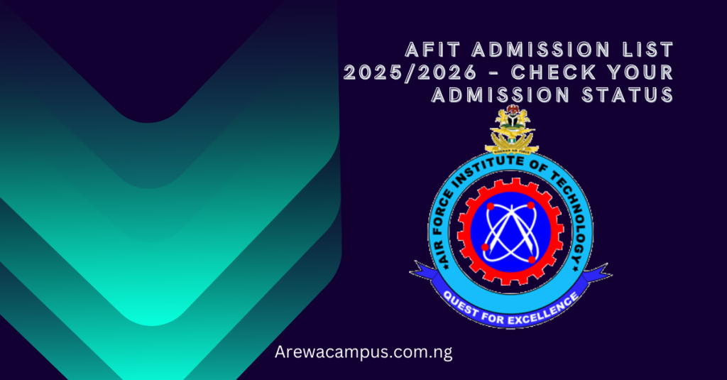 AFIT Admission List 2025/2026 – Check Your Admission Status
