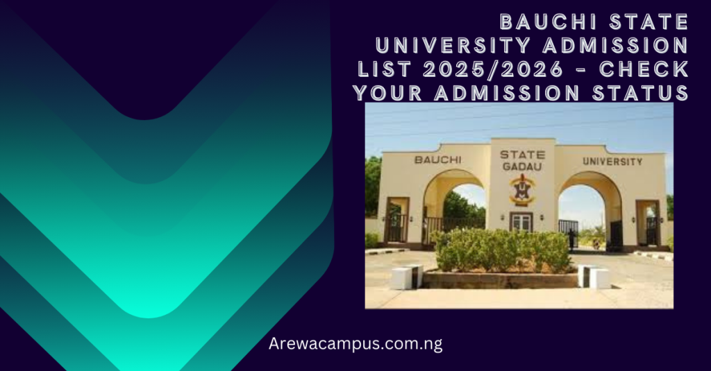 Bauchi State University Admission List 2025/2026 – Check Your Admission Status